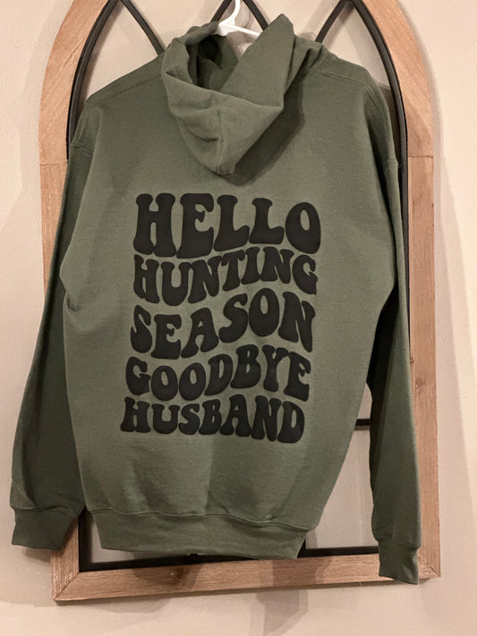Hello Hunting Season Goodbye Husband Hoodie or Sweatshirt