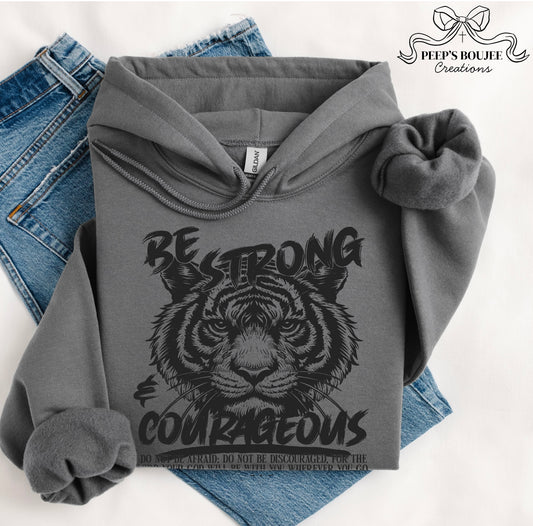 Be Strong and Courageous Hoodie or Sweatshirt