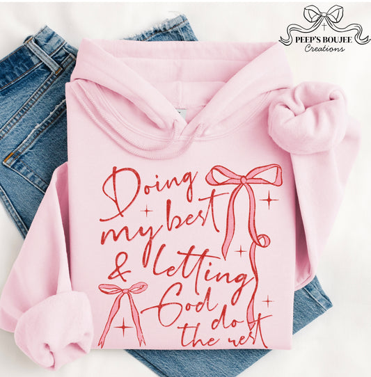 Doing My Best And Letting God Do The Rest Hoodie or Sweatshirt