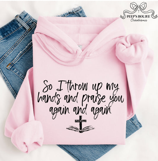 Praise You Again and Again Hoodie or Sweatshirt