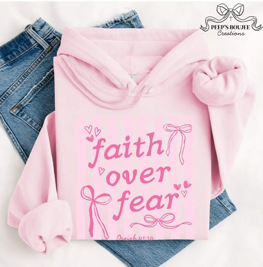 Faith Over Fear Hoodie or Sweatshirt