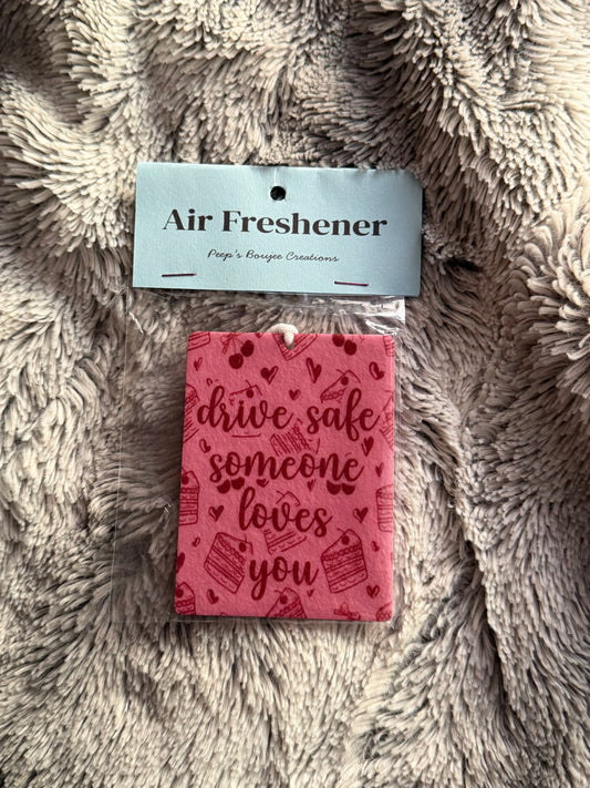 Drive Safe Someone Loves You Air Freshener