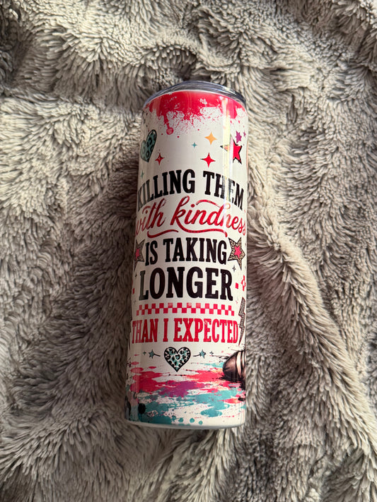 Kill Them with Kindness 20oz Tumbler Ready to Ship
